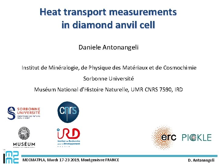 Heat transport measurements in diamond anvil cell Daniele Antonangeli Institut de Minéralogie, de Physique