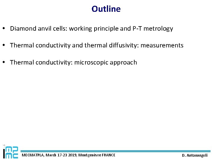 Outline Diamond anvil cells: working principle and P-T metrology Thermal conductivity and thermal diffusivity: