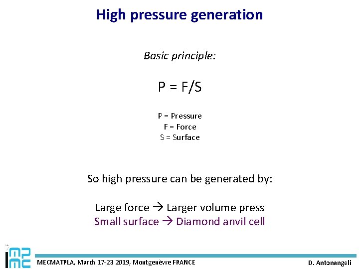 High pressure generation Basic principle: P = F/S P = Pressure F = Force