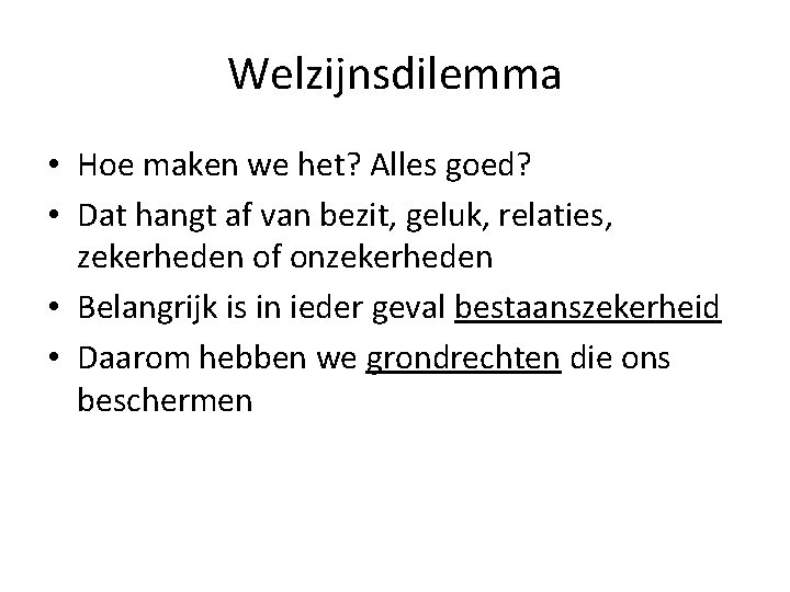 Welzijnsdilemma • Hoe maken we het? Alles goed? • Dat hangt af van bezit, Welzijnsdilemma • Hoe maken we het? Alles goed? • Dat hangt af van bezit,
