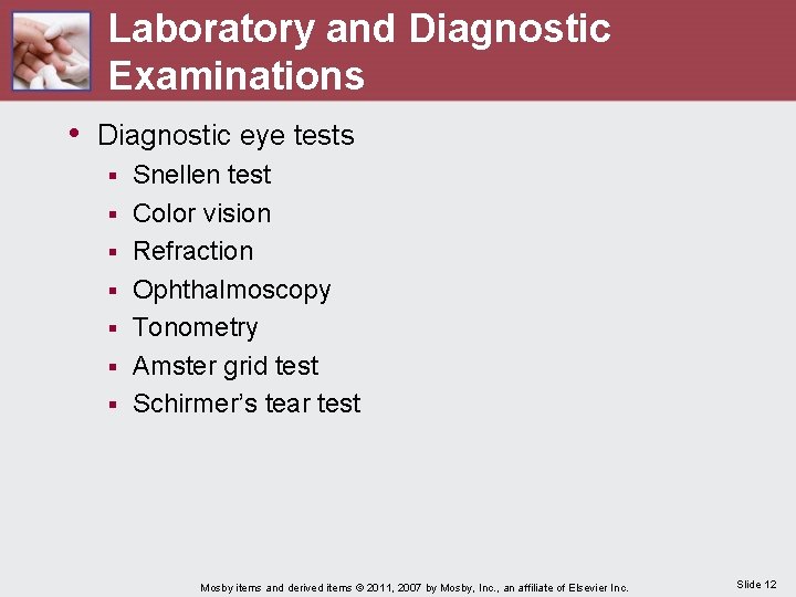 Laboratory and Diagnostic Examinations • Diagnostic eye tests § § § § Snellen test