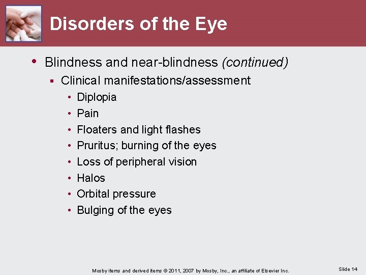 Disorders of the Eye • Blindness and near-blindness (continued) § Clinical manifestations/assessment • •