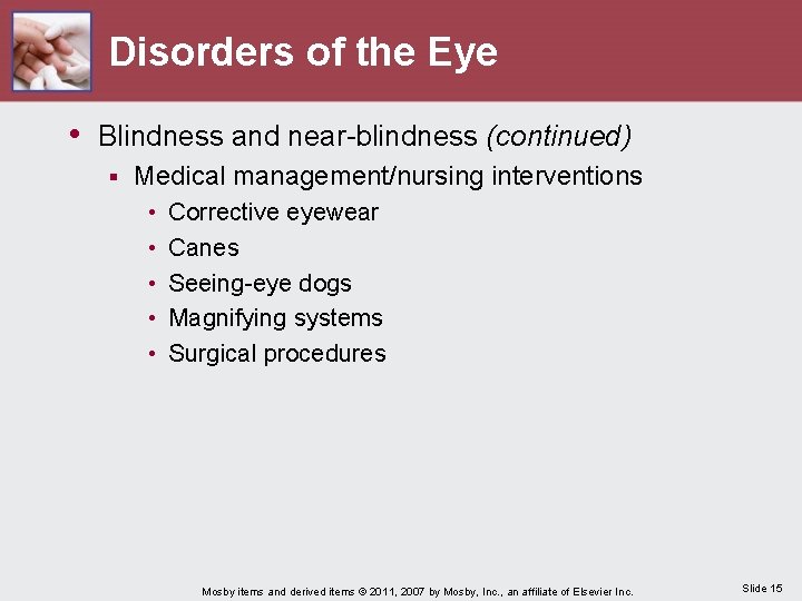 Disorders of the Eye • Blindness and near-blindness (continued) § Medical management/nursing interventions •