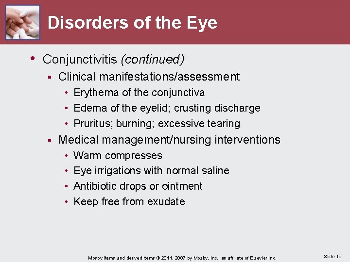 Disorders of the Eye • Conjunctivitis (continued) § Clinical manifestations/assessment • Erythema of the