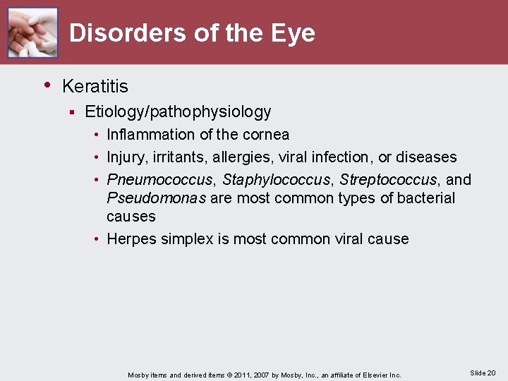 Disorders of the Eye • Keratitis § Etiology/pathophysiology • Inflammation of the cornea •