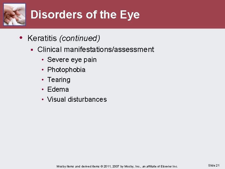 Disorders of the Eye • Keratitis (continued) § Clinical manifestations/assessment • • • Severe