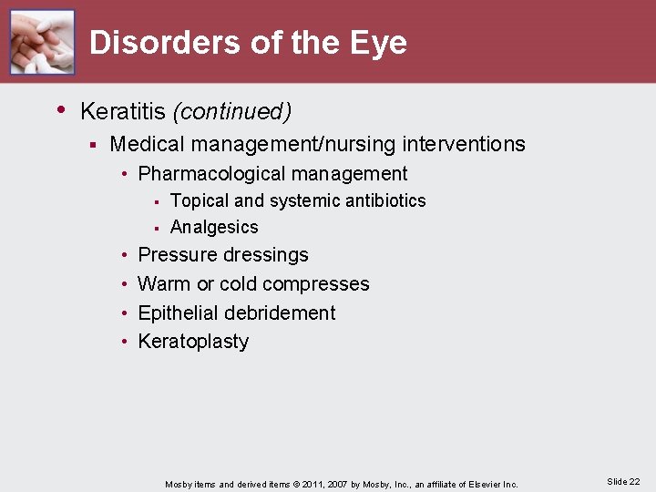 Disorders of the Eye • Keratitis (continued) § Medical management/nursing interventions • Pharmacological management