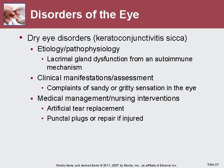 Disorders of the Eye • Dry eye disorders (keratoconjunctivitis sicca) § Etiology/pathophysiology • Lacrimal