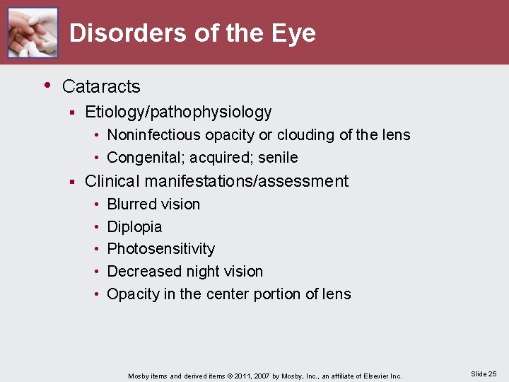 Disorders of the Eye • Cataracts § Etiology/pathophysiology • Noninfectious opacity or clouding of