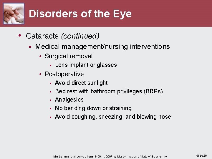 Disorders of the Eye • Cataracts (continued) § Medical management/nursing interventions • Surgical removal