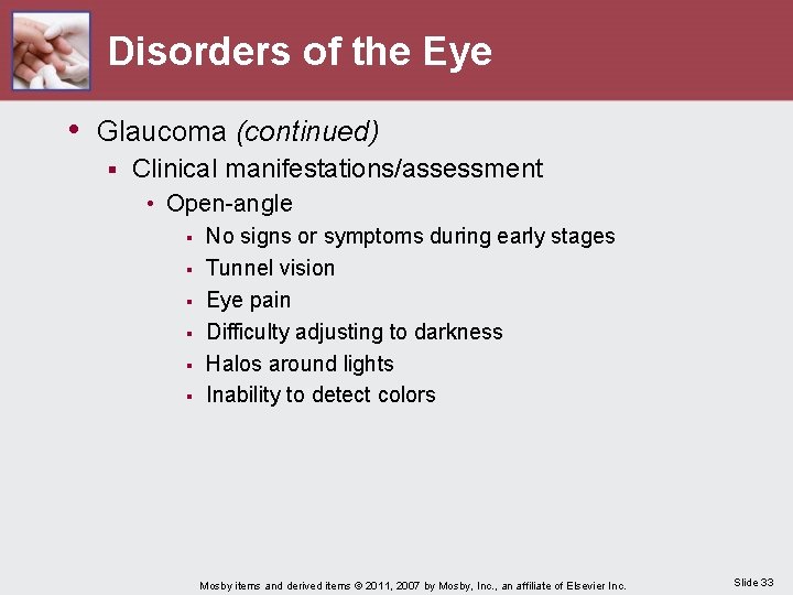 Disorders of the Eye • Glaucoma (continued) § Clinical manifestations/assessment • Open-angle § §