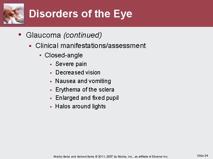 Disorders of the Eye • Glaucoma (continued) § Clinical manifestations/assessment • Closed-angle § §