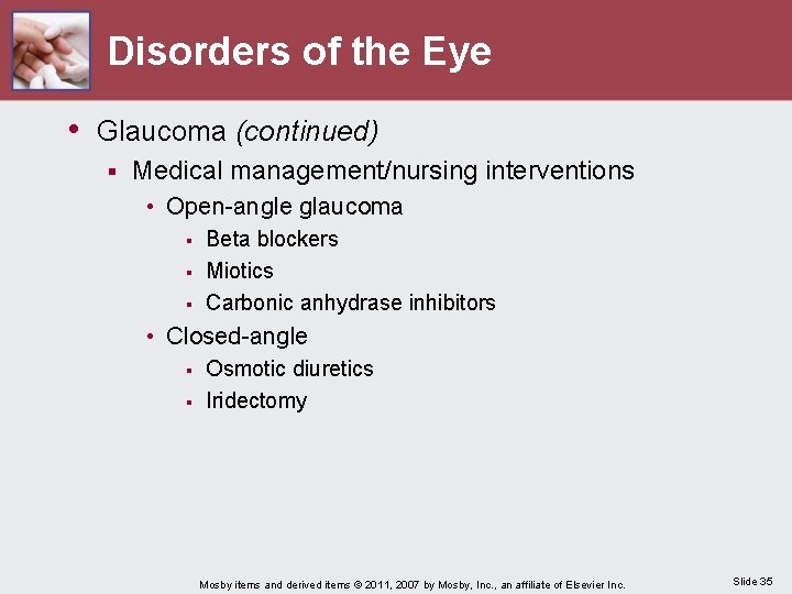 Disorders of the Eye • Glaucoma (continued) § Medical management/nursing interventions • Open-angle glaucoma