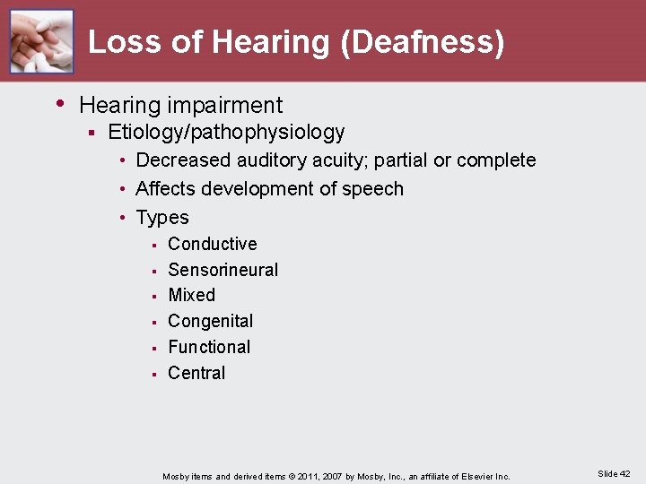 Loss of Hearing (Deafness) • Hearing impairment § Etiology/pathophysiology • Decreased auditory acuity; partial