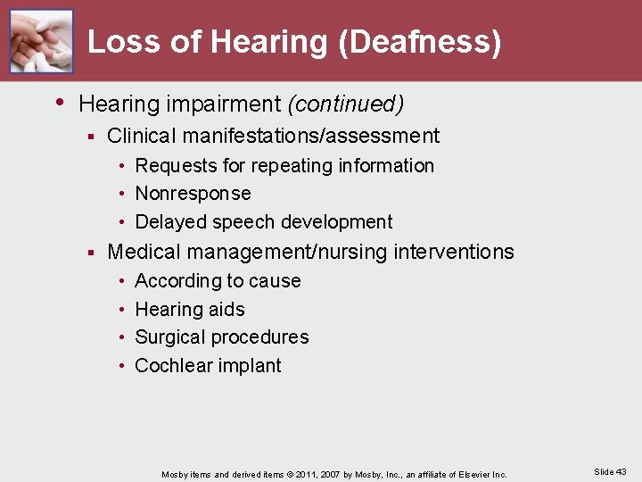 Loss of Hearing (Deafness) • Hearing impairment (continued) § Clinical manifestations/assessment • Requests for