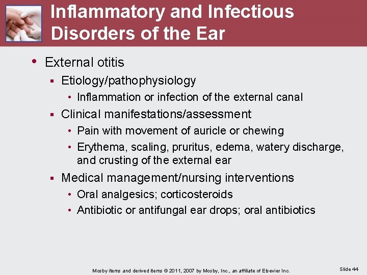 Inflammatory and Infectious Disorders of the Ear • External otitis § Etiology/pathophysiology • Inflammation