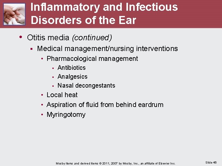 Inflammatory and Infectious Disorders of the Ear • Otitis media (continued) § Medical management/nursing