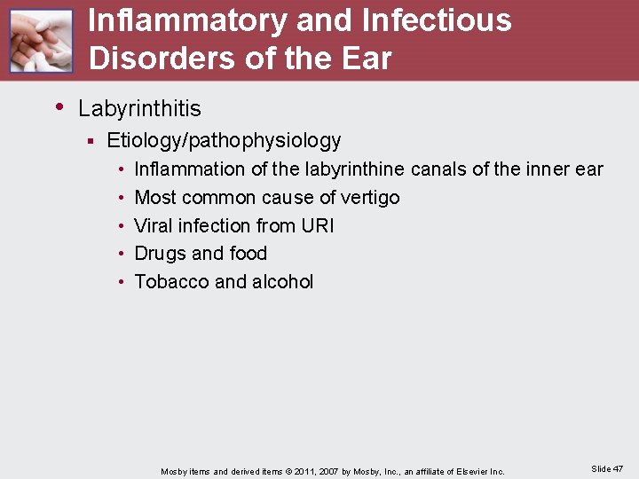 Inflammatory and Infectious Disorders of the Ear • Labyrinthitis § Etiology/pathophysiology • • •