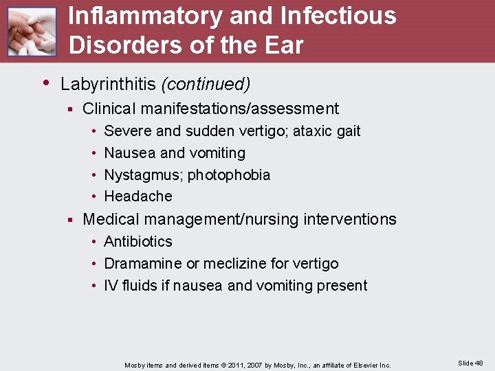 Inflammatory and Infectious Disorders of the Ear • Labyrinthitis (continued) § Clinical manifestations/assessment •