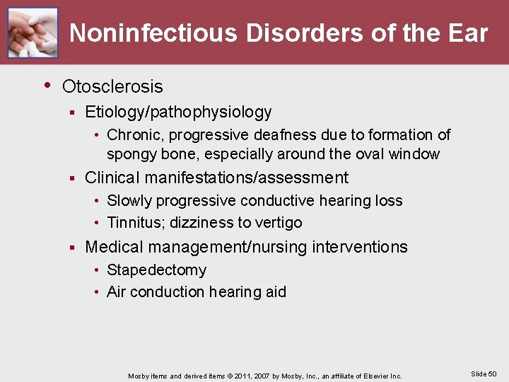 Noninfectious Disorders of the Ear • Otosclerosis § Etiology/pathophysiology • Chronic, progressive deafness due