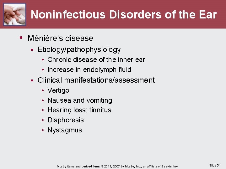 Noninfectious Disorders of the Ear • Ménière’s disease § Etiology/pathophysiology • Chronic disease of