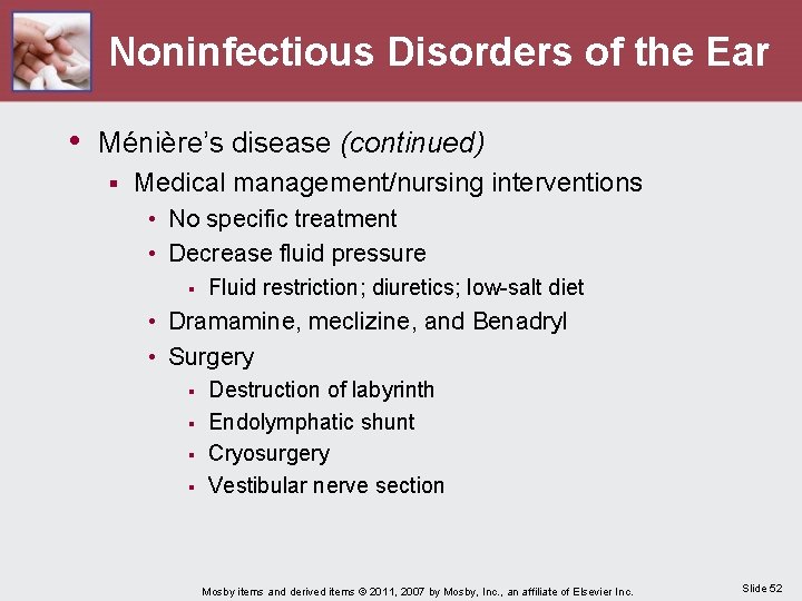 Noninfectious Disorders of the Ear • Ménière’s disease (continued) § Medical management/nursing interventions •