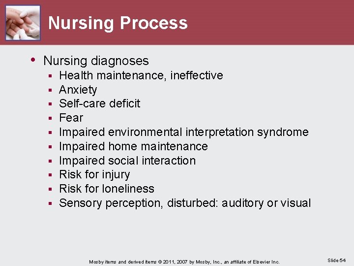 Nursing Process • Nursing diagnoses § § § § § Health maintenance, ineffective Anxiety