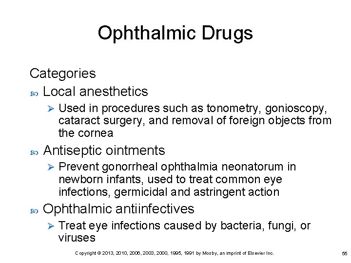 Ophthalmic Drugs Categories Local anesthetics Ø Antiseptic ointments Ø Used in procedures such as