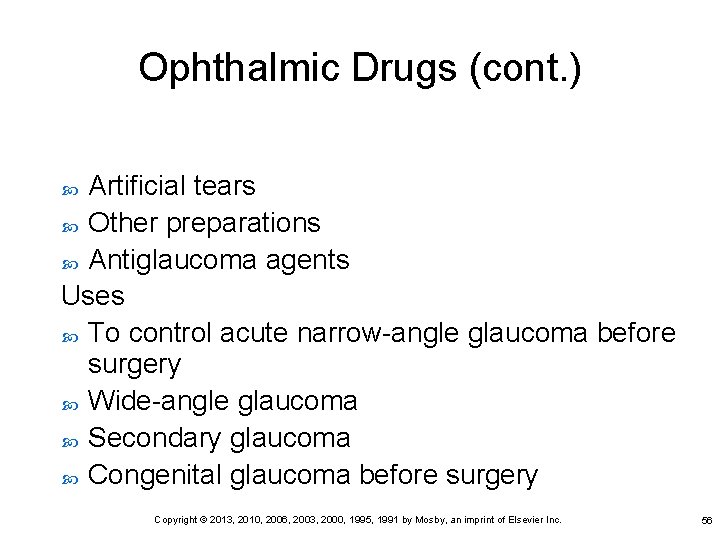 Ophthalmic Drugs (cont. ) Artificial tears Other preparations Antiglaucoma agents Uses To control acute