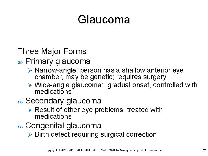 Glaucoma Three Major Forms Primary glaucoma Narrow-angle: person has a shallow anterior eye chamber,