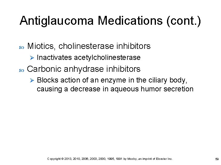 Antiglaucoma Medications (cont. ) Miotics, cholinesterase inhibitors Ø Inactivates acetylcholinesterase Carbonic anhydrase inhibitors Ø