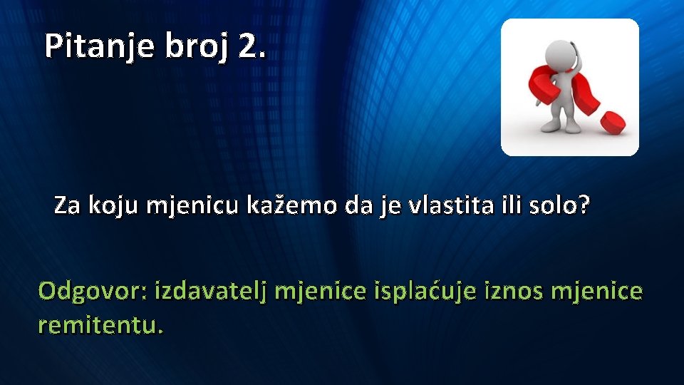 Pitanje broj 2. Za koju mjenicu kažemo da je vlastita ili solo? Odgovor: izdavatelj