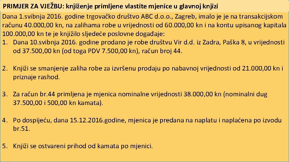 PRIMJER ZA VJEŽBU: knjiženje primljene vlastite mjenice u glavnoj knjizi Dana 1. svibnja 2016.