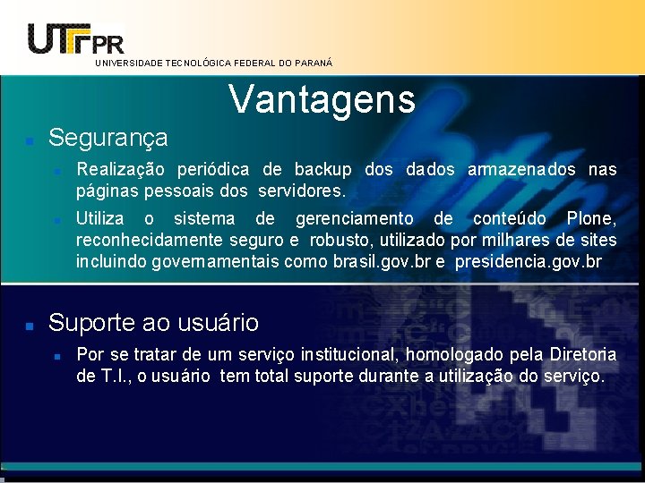 UNIVERSIDADE TECNOLÓGICA FEDERAL DO PARANÁ Vantagens Segurança Realização periódica de backup dos dados armazenados