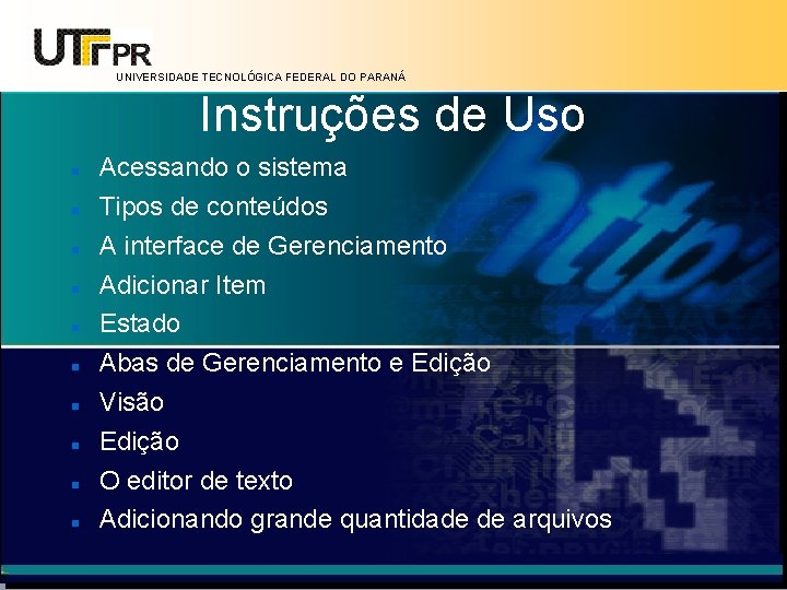 UNIVERSIDADE TECNOLÓGICA FEDERAL DO PARANÁ Instruções de Uso Acessando o sistema Tipos de conteúdos