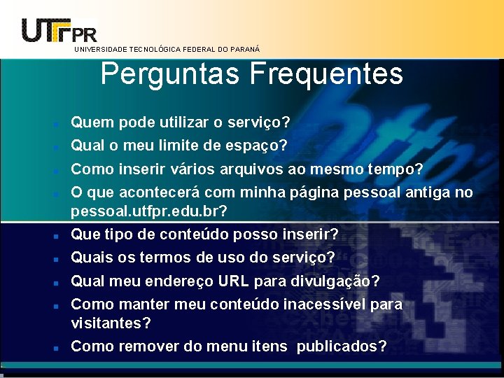 UNIVERSIDADE TECNOLÓGICA FEDERAL DO PARANÁ Perguntas Frequentes Quem pode utilizar o serviço? Qual o