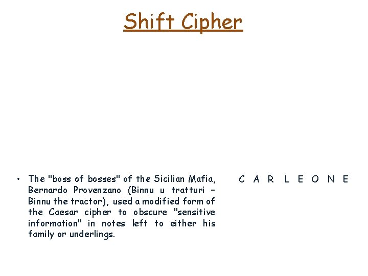 Shift Cipher • The "boss of bosses" of the Sicilian Mafia, Bernardo Provenzano (Binnu