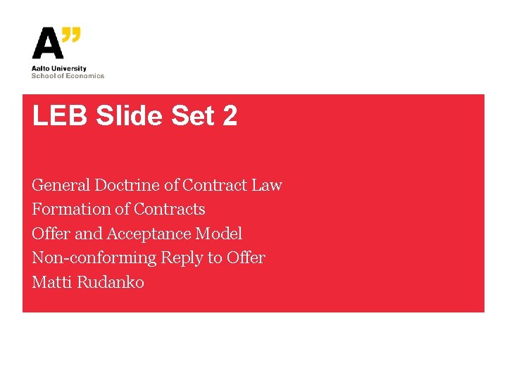 LEB Slide Set 2 General Doctrine of Contract Law Formation of Contracts Offer and