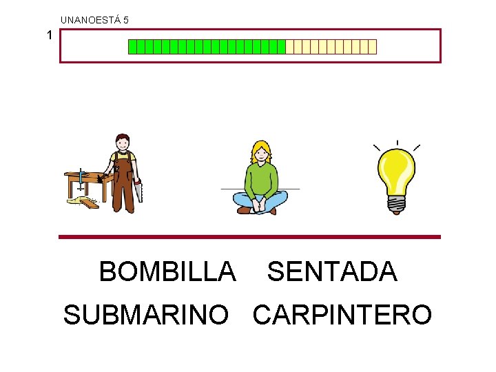 UNANOESTÁ 5 1 BOMBILLA SENTADA SUBMARINO CARPINTERO 