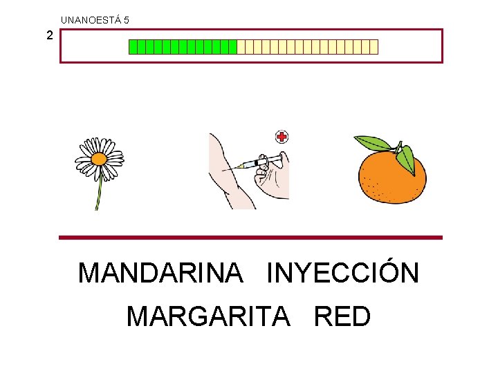 UNANOESTÁ 5 2 MANDARINA INYECCIÓN MARGARITA RED 