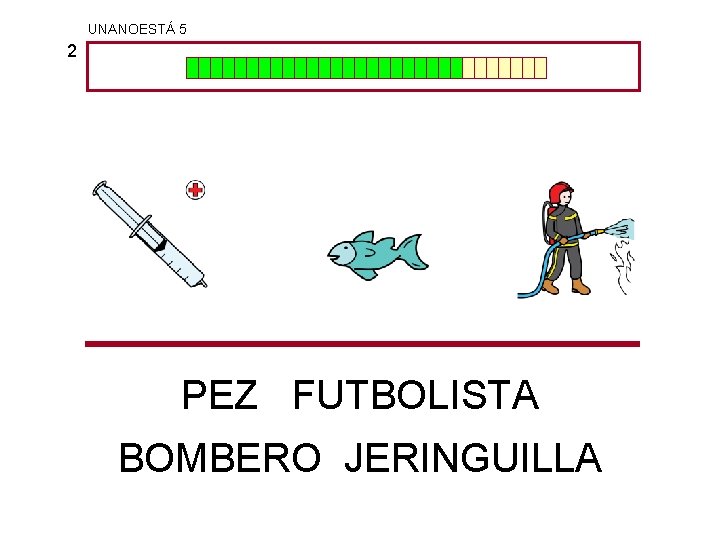 UNANOESTÁ 5 2 PEZ FUTBOLISTA BOMBERO JERINGUILLA 