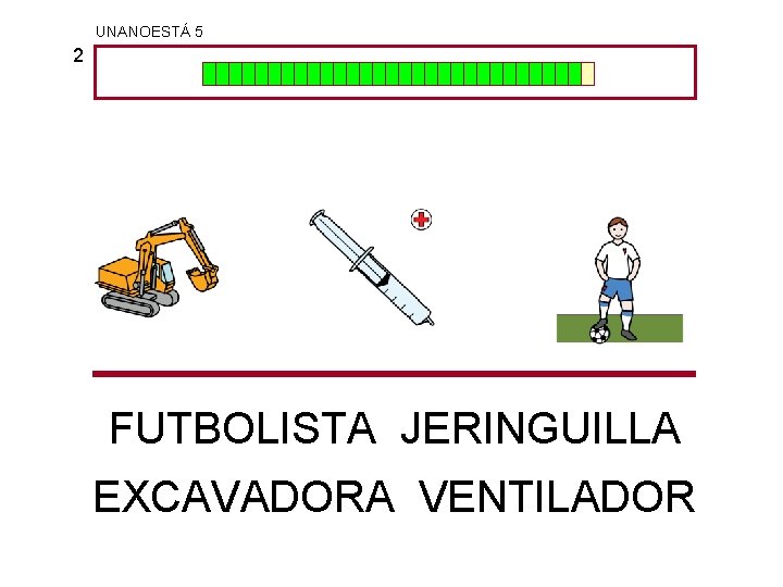 UNANOESTÁ 5 2 FUTBOLISTA JERINGUILLA EXCAVADORA VENTILADOR 