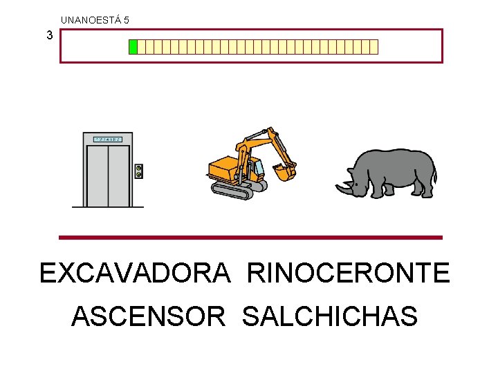 UNANOESTÁ 5 3 EXCAVADORA RINOCERONTE ASCENSOR SALCHICHAS 