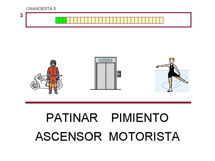 UNANOESTÁ 5 3 PATINAR PIMIENTO ASCENSOR MOTORISTA 