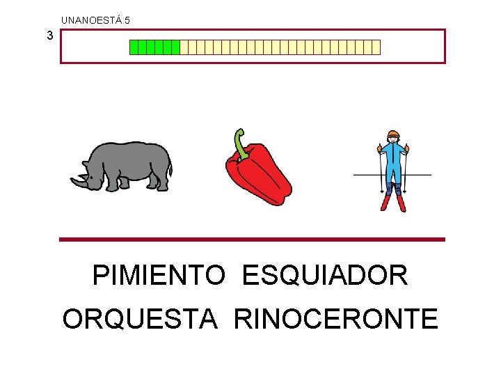 UNANOESTÁ 5 3 PIMIENTO ESQUIADOR ORQUESTA RINOCERONTE 