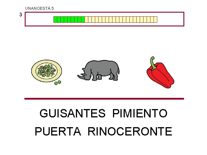 UNANOESTÁ 5 3 GUISANTES PIMIENTO PUERTA RINOCERONTE 