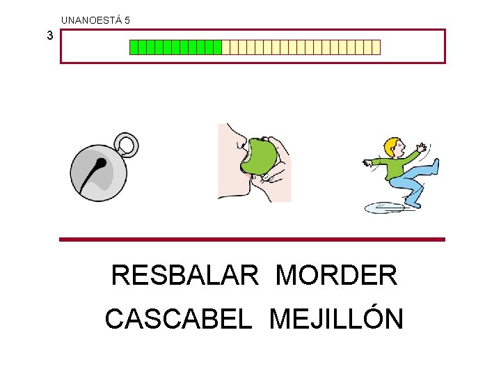 UNANOESTÁ 5 3 RESBALAR MORDER CASCABEL MEJILLÓN 