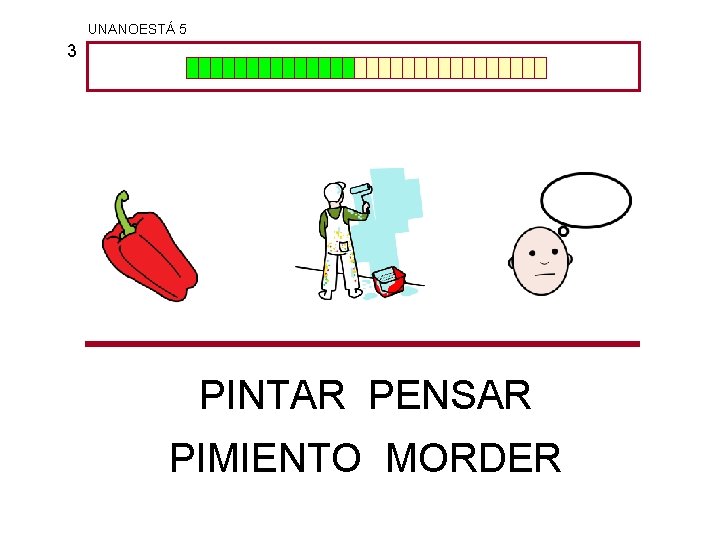 UNANOESTÁ 5 3 PINTAR PENSAR PIMIENTO MORDER 