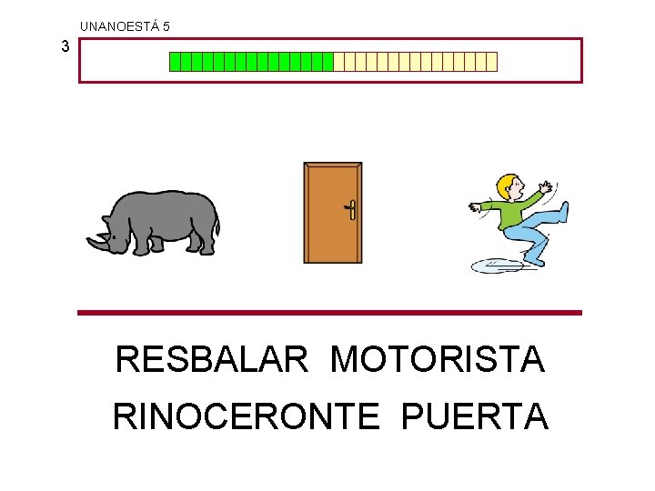 UNANOESTÁ 5 3 RESBALAR MOTORISTA RINOCERONTE PUERTA 