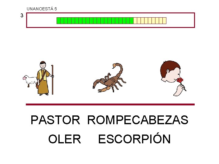 UNANOESTÁ 5 3 PASTOR ROMPECABEZAS OLER ESCORPIÓN 